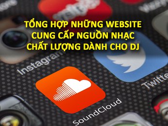 Tổng hợp Website cung cấp nguồn nhạc chất lượng cho DJ