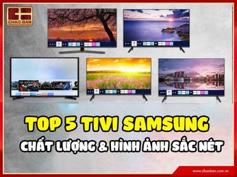 Top 5 tivi Samsung chất lượng hình ảnh sắc nét mà bạn nên mua