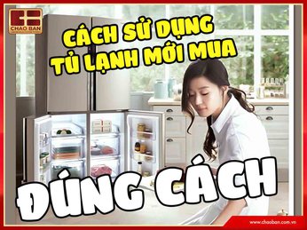 Cách sử dụng tủ lạnh mới mua đúng cách