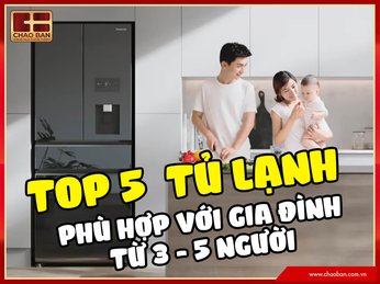 Top 5 tủ lạnh phù hợp với gia đình từ 3 - 5 người