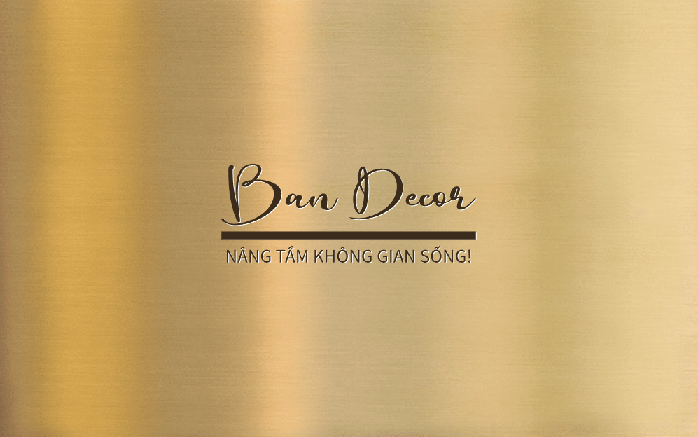 BAN DECOR - NÂNG TẦM KHÔNG GIAN SỐNG!