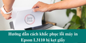 Hướng dẫn cách khắc phục lỗi máy in Epson L3110 bị kẹt giấy
