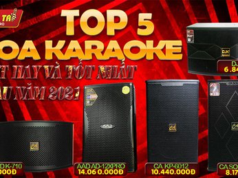 TOP 5 DÒNG LOA KARAOKE HÁT HAY VÀ TỐT NHẤT ĐẦU NĂM 2021