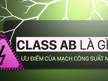 CLASS AB LÀ GÌ? CƠ CHẾ HOẠT ĐỘNG CỦA MẠCH CLASS AB