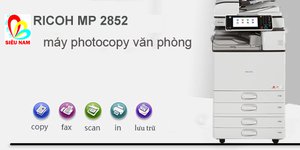 Đánh giá tổng quan máy photocopy Ricoh Aficio MP 2852
